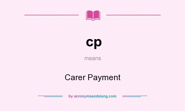 What does cp mean? It stands for Carer Payment