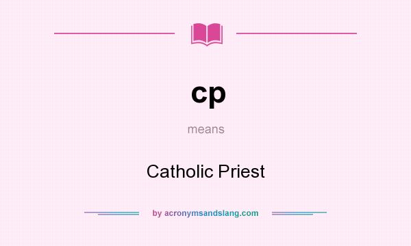 What does cp mean? It stands for Catholic Priest