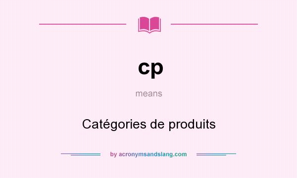 What does cp mean? It stands for Catégories de produits