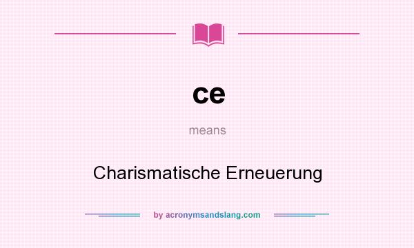 What does ce mean? It stands for Charismatische Erneuerung