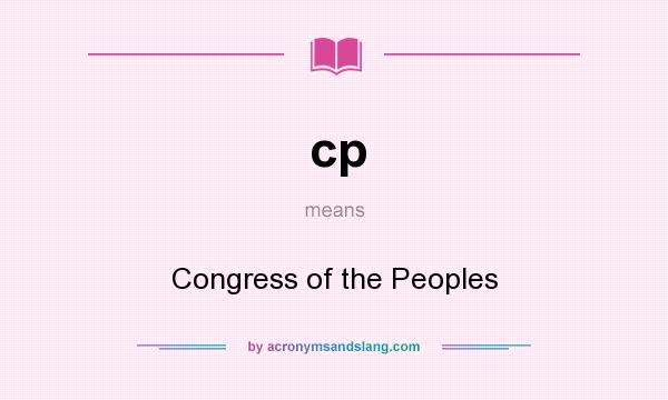 What does cp mean? It stands for Congress of the Peoples