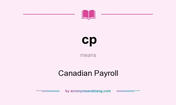 What does cp mean? It stands for Canadian Payroll