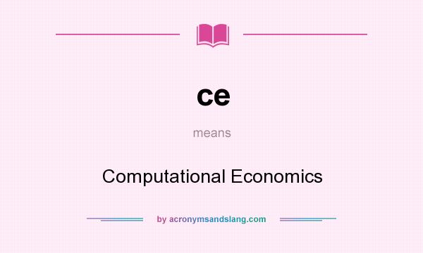 What does ce mean? It stands for Computational Economics