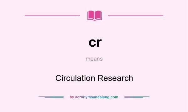 What does cr mean? It stands for Circulation Research