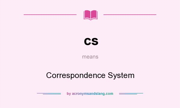 What does cs mean? It stands for Correspondence System