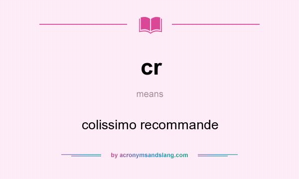 What does cr mean? It stands for colissimo recommande