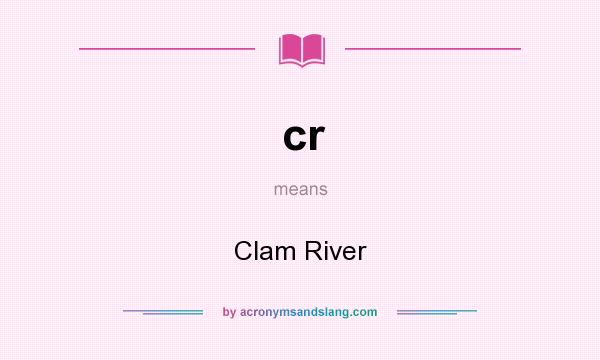What does cr mean? It stands for Clam River