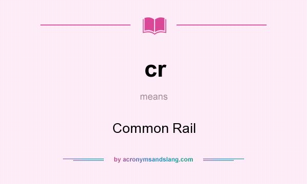 What does cr mean? It stands for Common Rail