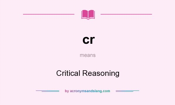 What does cr mean? It stands for Critical Reasoning