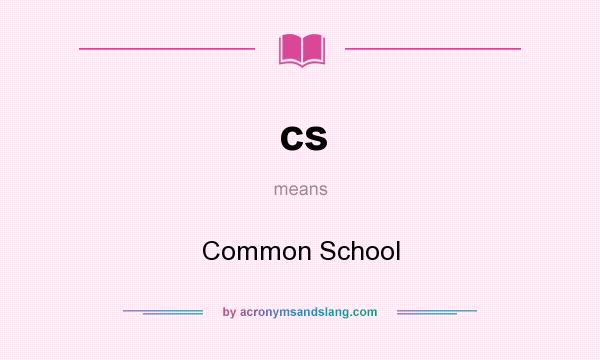 What does cs mean? It stands for Common School