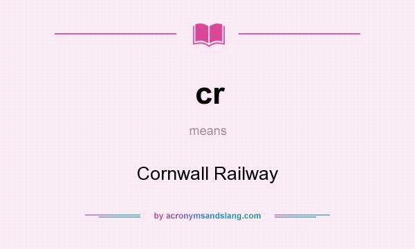 What does cr mean? It stands for Cornwall Railway
