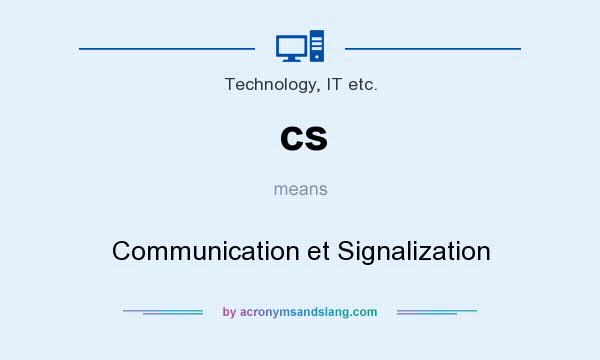 What does cs mean? It stands for Communication et Signalization