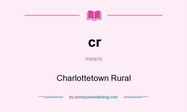 What does cr mean? It stands for Charlottetown Rural