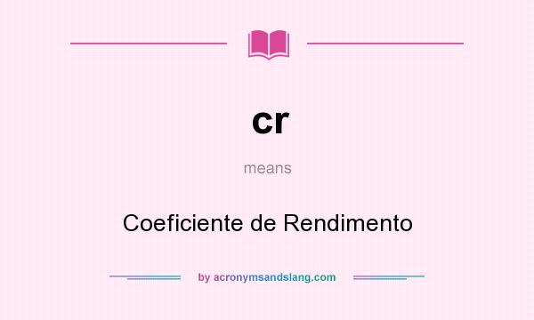 What does cr mean? It stands for Coeficiente de Rendimento