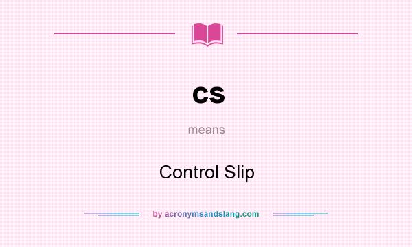 What does cs mean? It stands for Control Slip