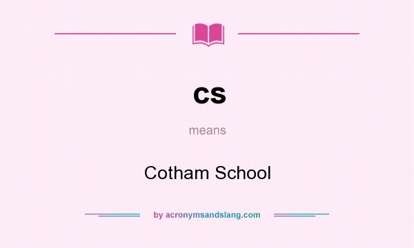What does cs mean? It stands for Cotham School