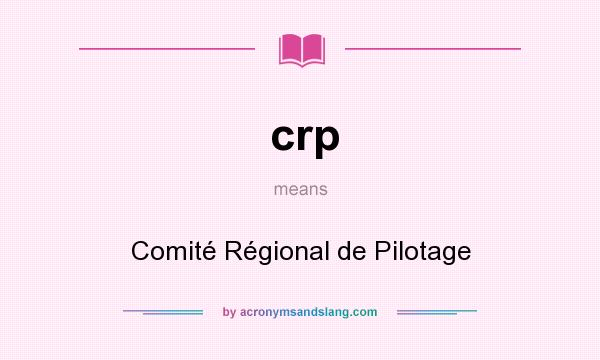 What does crp mean? It stands for Comité Régional de Pilotage