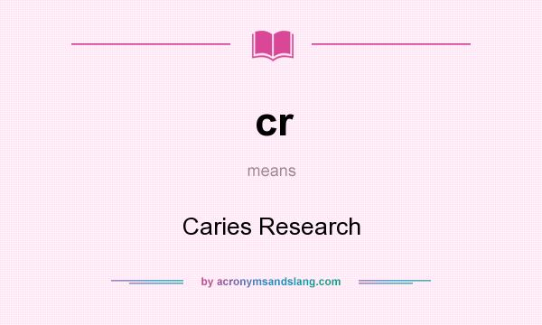 What does cr mean? It stands for Caries Research