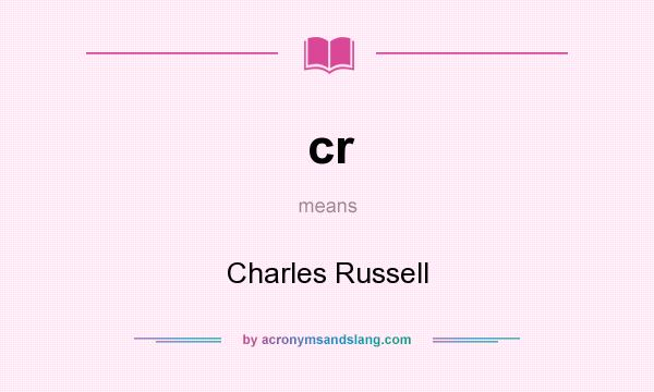 What does cr mean? It stands for Charles Russell