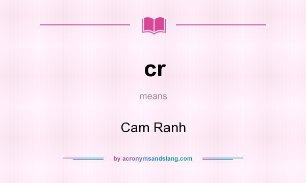 What does cr mean? It stands for Cam Ranh