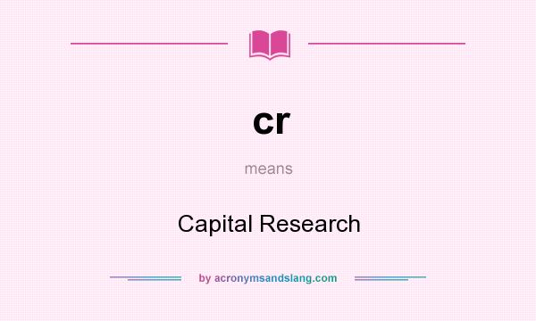 What does cr mean? It stands for Capital Research