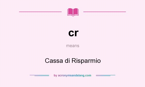 What does cr mean? It stands for Cassa di Risparmio