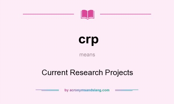 What does crp mean? It stands for Current Research Projects