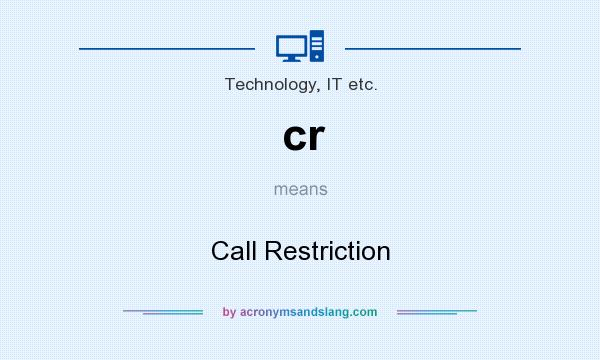 What does cr mean? It stands for Call Restriction