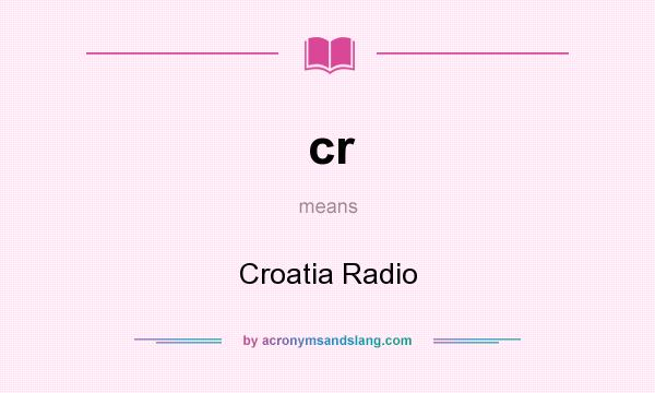 What does cr mean? It stands for Croatia Radio