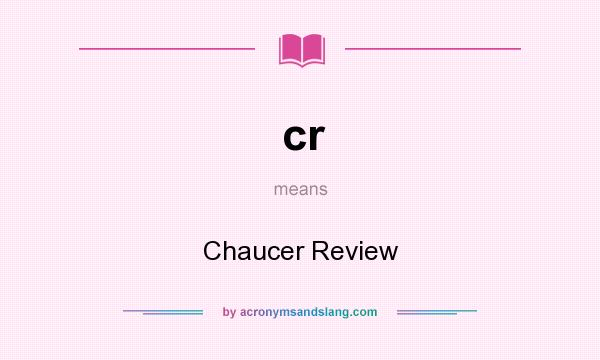 What does cr mean? It stands for Chaucer Review