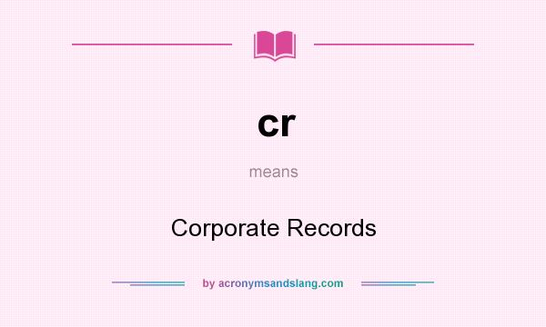 What does cr mean? It stands for Corporate Records