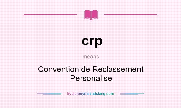 What does crp mean? It stands for Convention de Reclassement Personalise