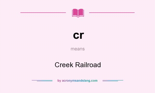 What does cr mean? It stands for Creek Railroad