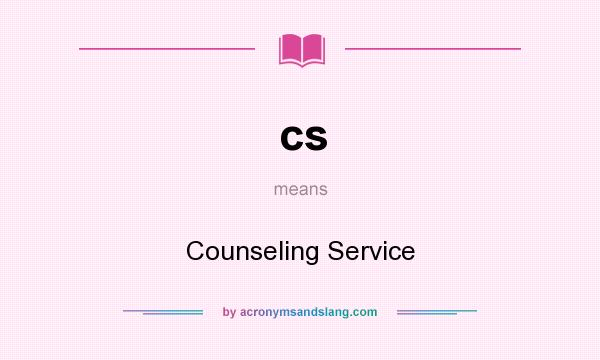 What does cs mean? It stands for Counseling Service