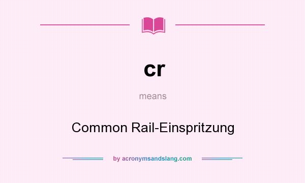 What does cr mean? It stands for Common Rail-Einspritzung