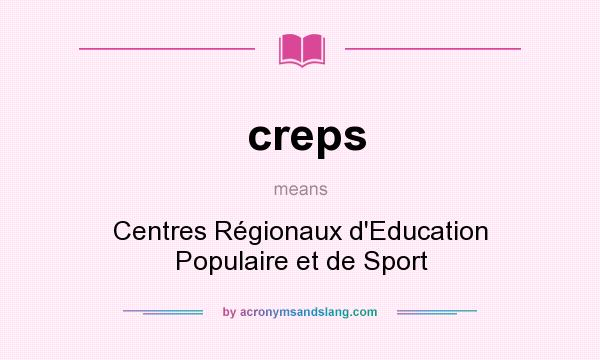 What does creps mean? It stands for Centres Régionaux d`Education Populaire et de Sport