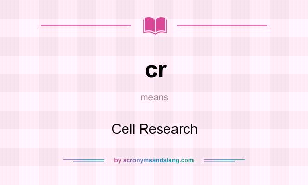 What does cr mean? It stands for Cell Research