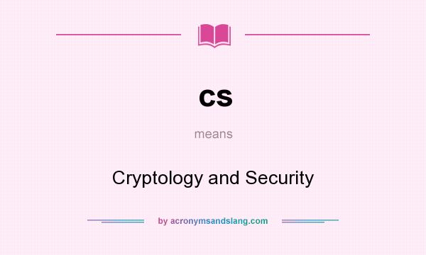 What does cs mean? It stands for Cryptology and Security