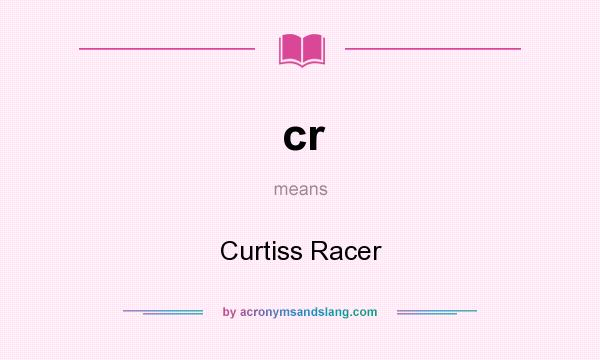 What does cr mean? It stands for Curtiss Racer