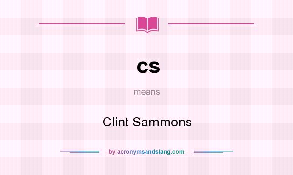 What does cs mean? It stands for Clint Sammons