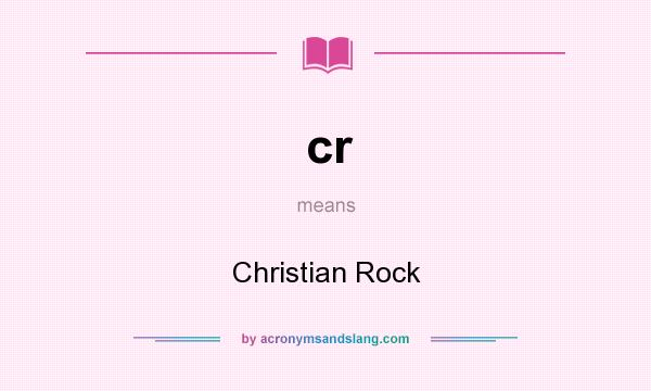 What does cr mean? It stands for Christian Rock