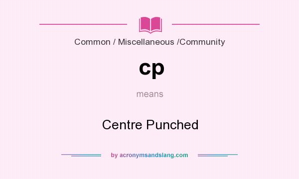 What does cp mean? It stands for Centre Punched