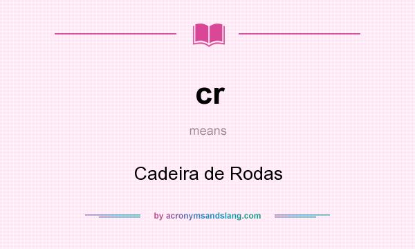 What does cr mean? It stands for Cadeira de Rodas
