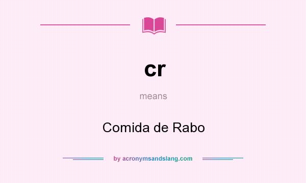 What does cr mean? It stands for Comida de Rabo