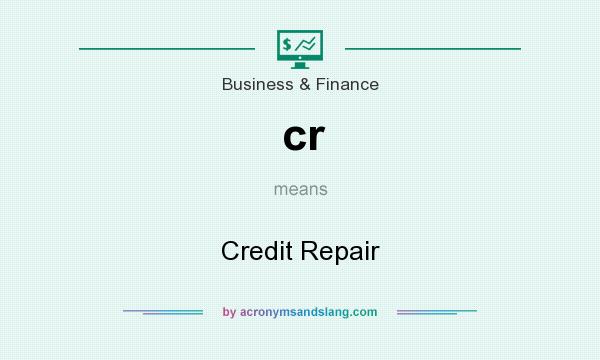 What does cr mean? It stands for Credit Repair