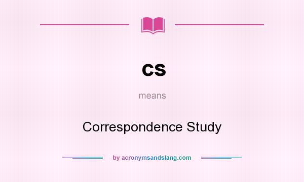 What does cs mean? It stands for Correspondence Study