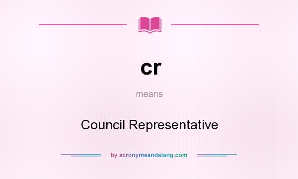 What does cr mean? It stands for Council Representative