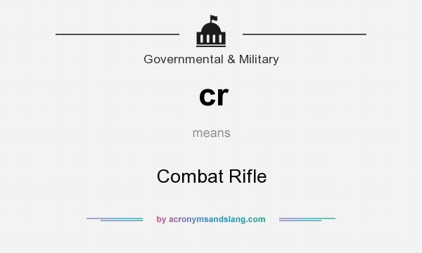 What does cr mean? It stands for Combat Rifle
