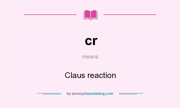 What does cr mean? It stands for Claus reaction