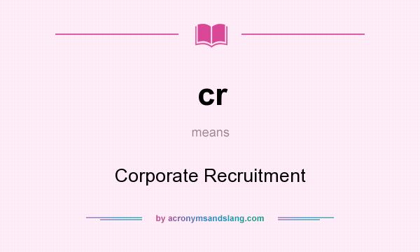 What does cr mean? It stands for Corporate Recruitment